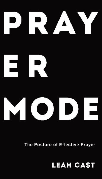 Prayer Mode: The Posture of Effective Prayer