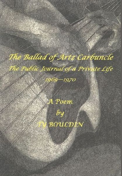 The Ballad of Artz Carbuncle: The Public Record of a Private Life, 1969--1970