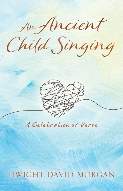 An Ancient Child Singing: A Celebration Of Verse