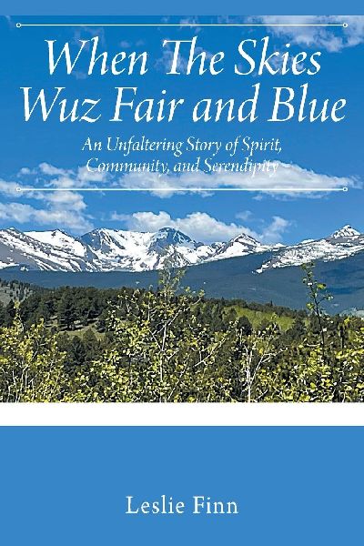 When The Skies Wuz Fair and Blue: An Unfaltering Story of Spirit, Community, and Serendipity