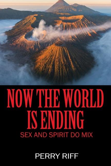 Now the World Is Ending Sex and Spirit Do Mix