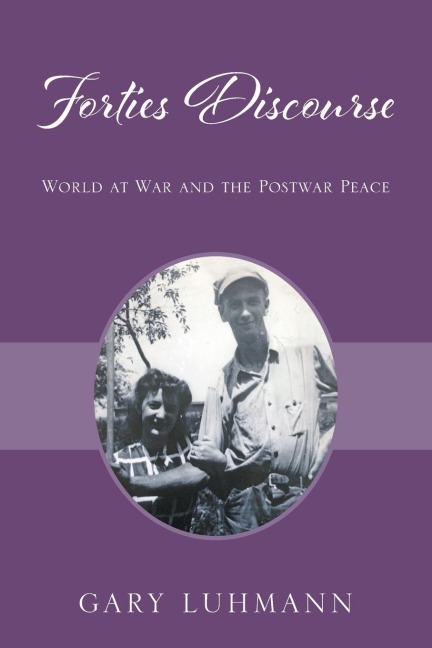 Forties Discourse: World at War and the Postwar Peace