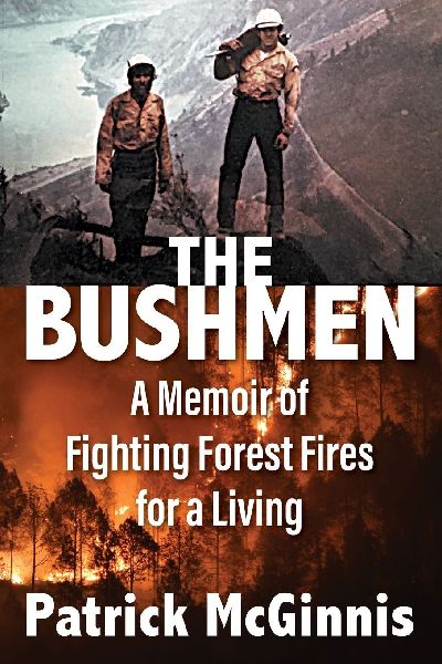 The Bushmen: A Memoir of Fighting Forest Fires for a Living