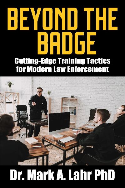 Beyond the Badge: Cutting Edge Training Tactics for Modern Law Enforcement