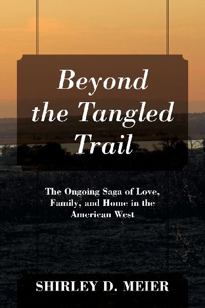 Beyond the Tangled Trail: The Ongoing Saga of Love, Family, and Home in the American West
