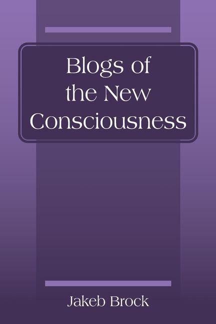 Blogs of the New Consciousness
