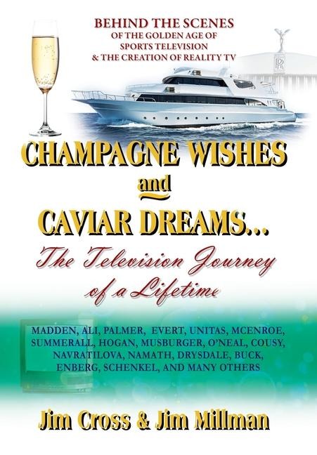 Champagne Wishes and Caviar Dreams...The Television Journey of a Lifetime