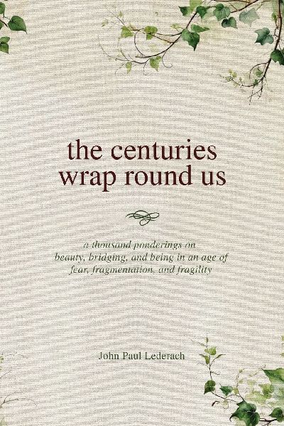 the centuries wrap round us