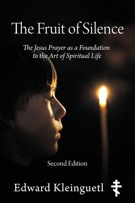 The Fruit of Silence (Second Edition): The Jesus Prayer as a Foundation to the Art of Spiritual Life