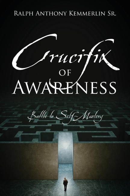 Crucifix of Awareness: Battle to Self-Mastery