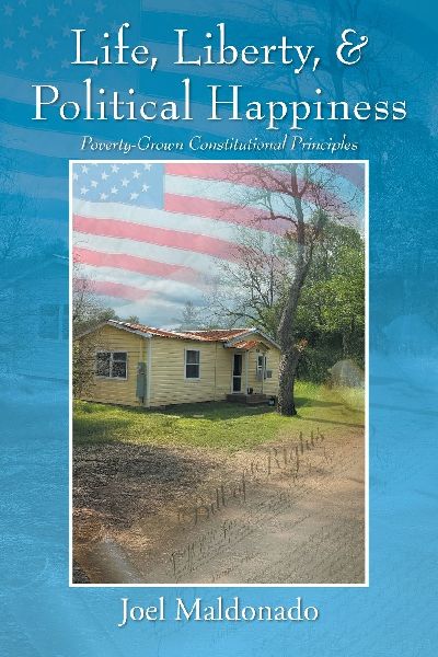 Life, Liberty, & Political Happiness: Poverty-Grown Constitutional Principles