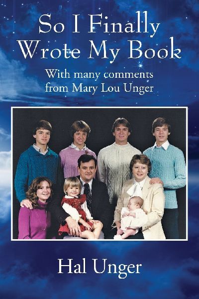 So I Finally Wrote My Book: With many comments from Mary Lou Unger