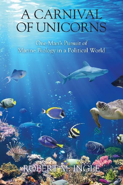 A Carnival of Unicorns: One Man's Pursuit of Marine Biology in a Political World