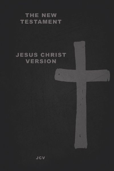 The New Testament: Jesus Christ Version