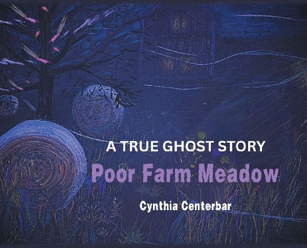 Poor Farm Meadow: A True Ghost Story