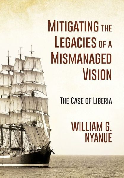 Mitigating the Legacies of a Mismanaged Vision: The Case of Liberia