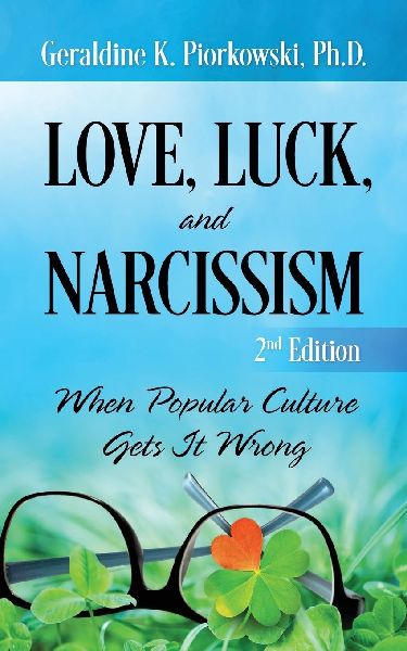 LOVE, LUCK, AND NARCISSISM: When Popular Culture Gets It Wrong