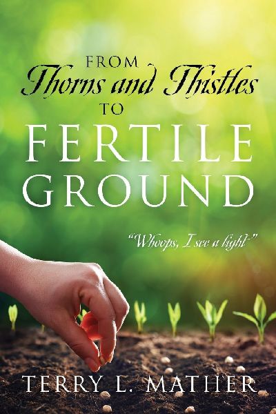 From Thorns and Thistles to Fertile Ground: "Whoops, I see a light"