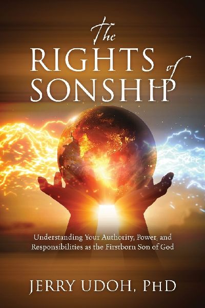 The Rights of Sonship: Understanding Your Authority, Power, and Responsibilities as the Firstborn Son of God