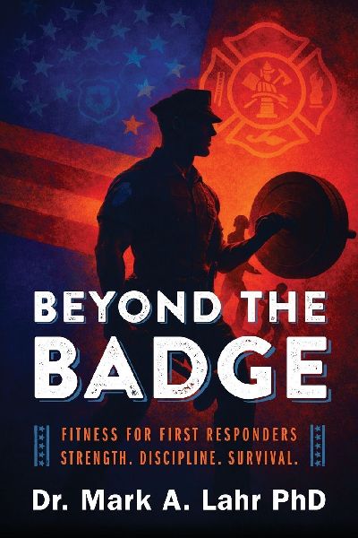 Beyond the Badge: Fitness for First Responders  Strength. Discipline. Survival.