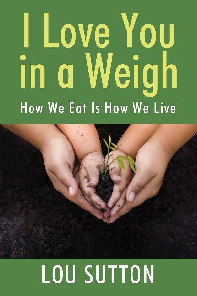 I Love You in a Weigh: How We Eat Is How We Live
