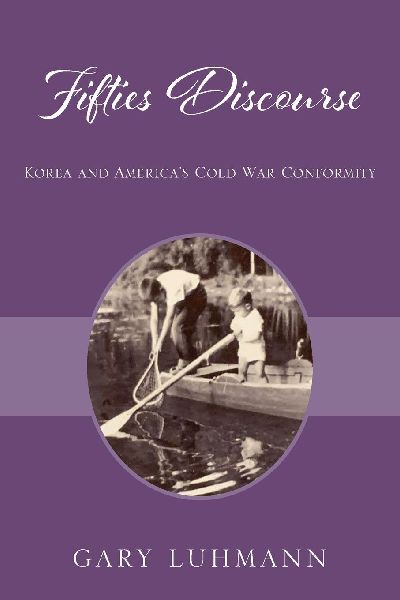 Fifties Discourse: Korea and America's Cold War Conformity