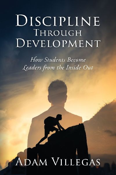 Discipline Through Development: How Students Become Leaders from the Inside Out