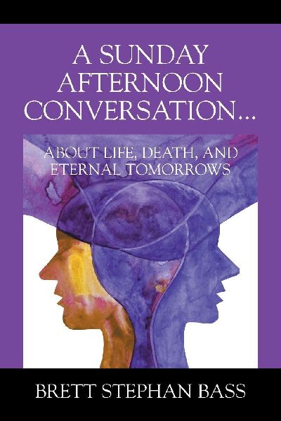 A Sunday Afternoon Conversation... About Life, Death, and Eternal Tomorrows