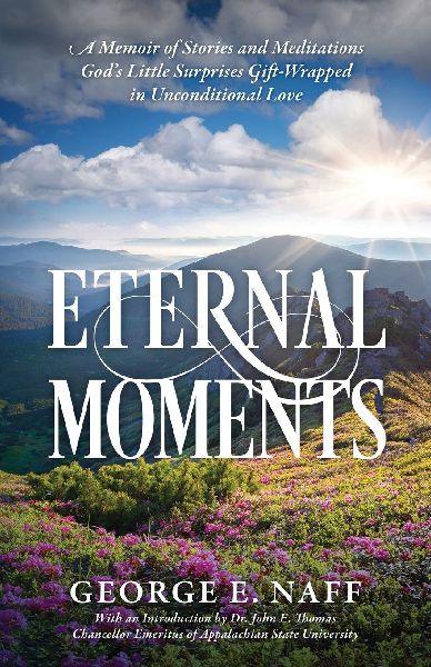 Eternal Moments: A Memoir of Stories and Meditations God's Little Surprises Gift-Wrapped in Unconditional Love