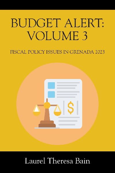 BUDGET ALERT: VOLUME 3: Fiscal Policy issues in Grenada for 2023