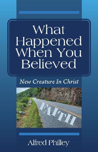 What Happened When You Believed: New Creature In Christ