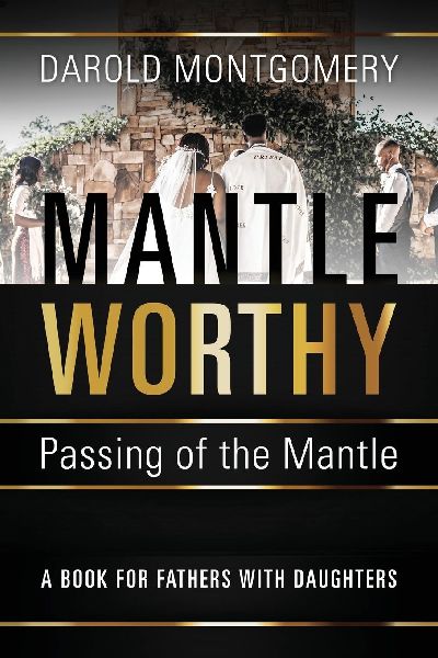 MANTLE WORTHY (Passing of the Mantle): A Book for Fathers with Daughters