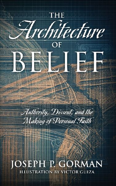 The Architecture of Belief: Authority, Dissent, and the Making of Personal Faith