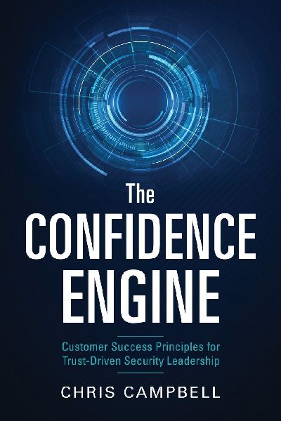 The Confidence Engine: Customer Success Principles for Trust-Driven Security Leadership