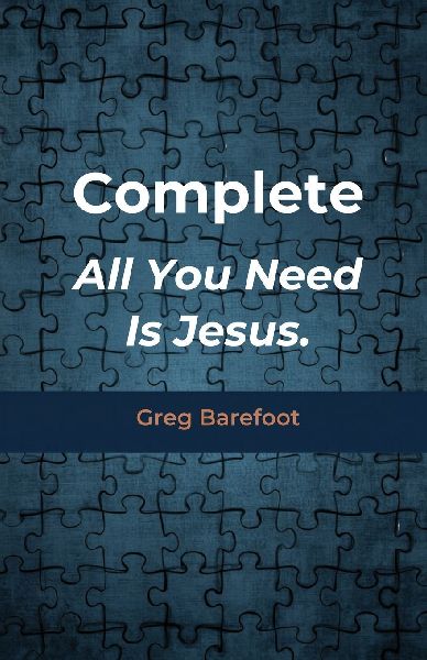 Complete All You Need Is Jesus