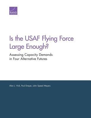 Is the USAF Flying Force Large Enough?: Assessing Capacity Demands in Four Alternative Futures