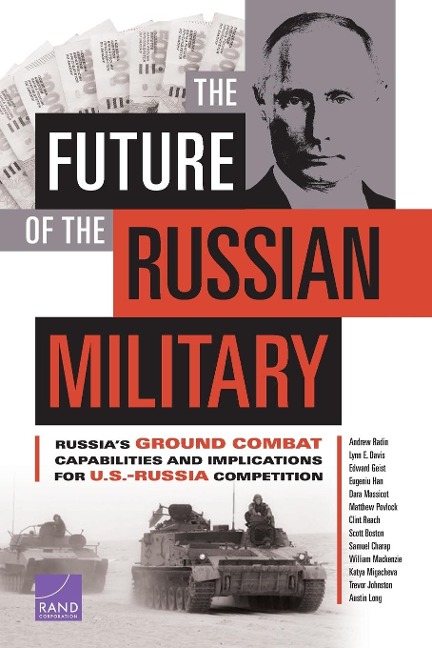 The Future of the Russian Military: Russias Ground Combat Capabilities and Implications for U.S.-Russia Competition