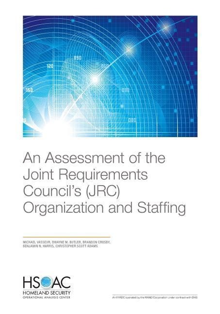 An Assessment of the Joint Requirements Councils (Jrc) Organization and Staffing