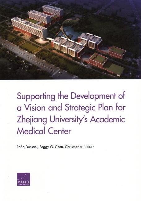 Supporting the Development of a Vision and Strategic Plan for Zhejiang Universitys Academic Medical Center