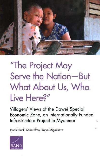The Project May Serve the Nation--But What about Us, Who Live Here?: Villagers Views of the Dawei Special Economic Zone, an Internationally Funded Infrastructure Project in Myanmar