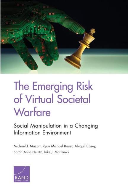 The Emerging Risk of Virtual Societal Warfare: Social Manipulation in a Changing Information Environment