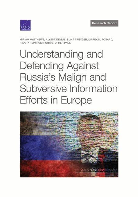 Understanding and Defending Against Russias Malign and Subversive Information Efforts in Europe