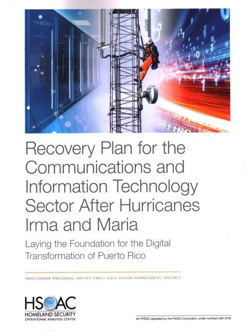 Recovery Plan for the Communications and Information Technology Sector After Hurricanes Irma and Maria: Laying the Foundation for the Digital Transformation of Puerto Rico