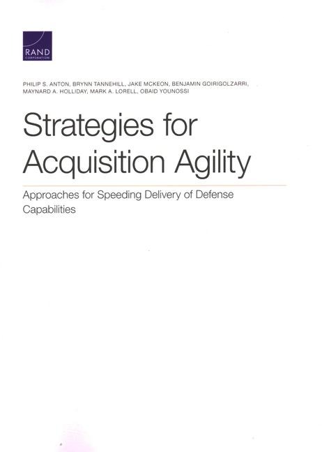 Strategies for Acquisition Agility: Approaches for Speeding Delivery of Defense Capabilities