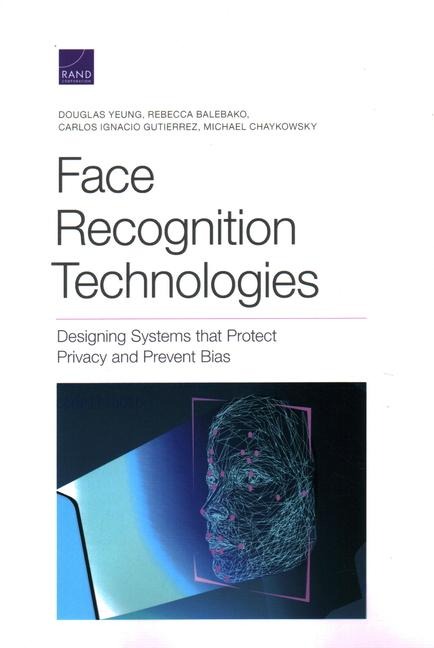 Face Recognition Technologies: Designing Systems That Protect Privacy and Prevent Bias
