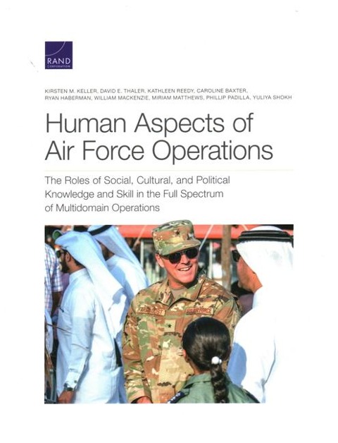 Human Aspects of Air Force Operations: The Roles of Social, Cultural, and Political Knowledge and Skills in the Full Spectrum of Multidomain Operations