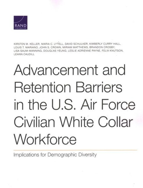 Advancement and Retention Barriers in the U.S. Air Force Civilian White Collar Workforce: Implications for Demographic Diversity