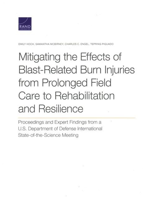 Mitigating the Effects of Blast-Related Burn Injuries from Prolonged Field Care to Rehabilitation and Resilience: Proceedings and Expert Findings from a U.S. Department of Defense International State-Of-The-Science Meeting