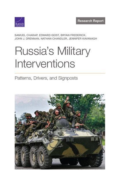 Russias Military Interventions: Patterns, Drivers, and Signposts