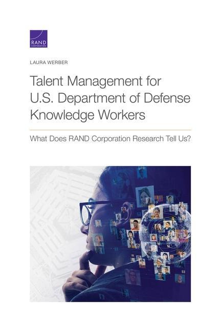 Talent Management for U.S. Department of Defense Knowledge Workers: What Does Rand Corporation Research Tell Us?